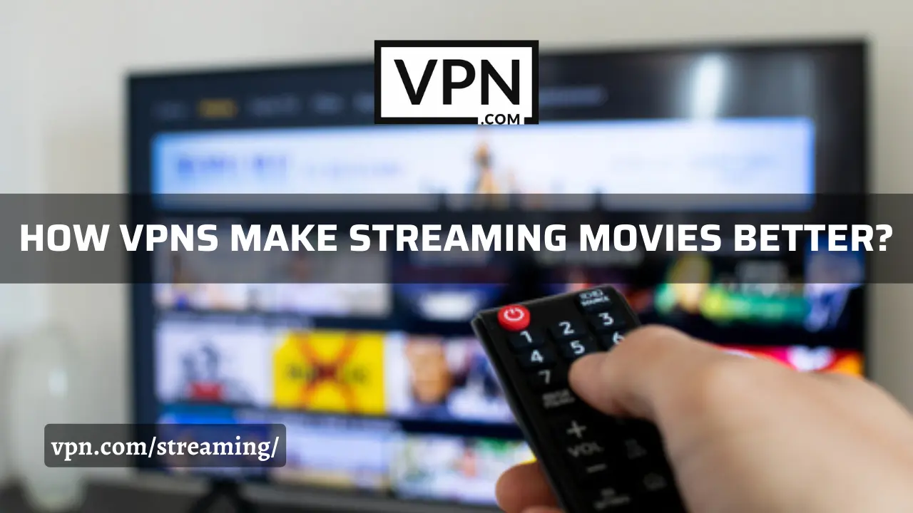 The text in the image says, Using a VPN while streaming will make a better watching experience