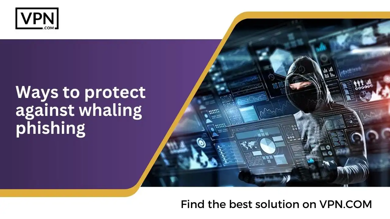 the image text shows Ways to protect against whaling phishing