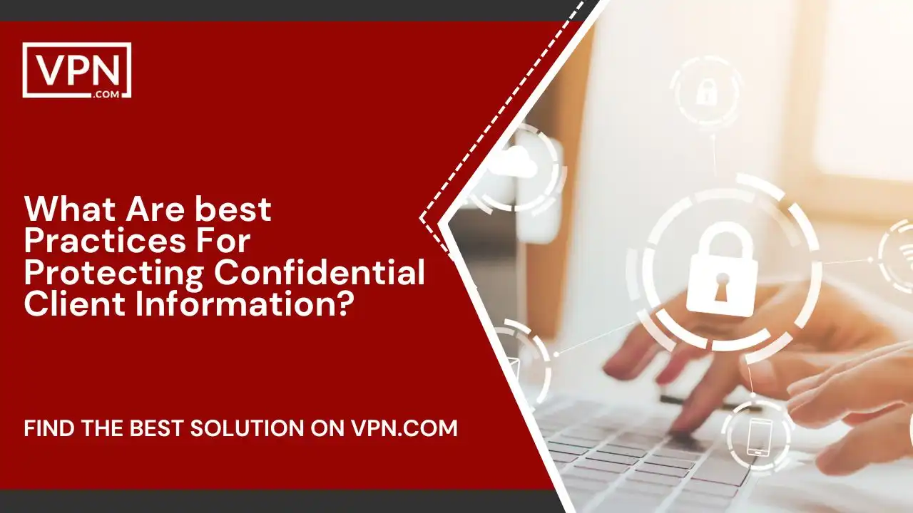 What Are 8 Best Practices For Protecting Confidential Client Information