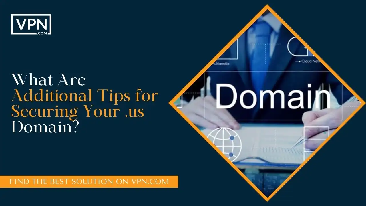 What Are Additional Tips for Securing Your .us Domain