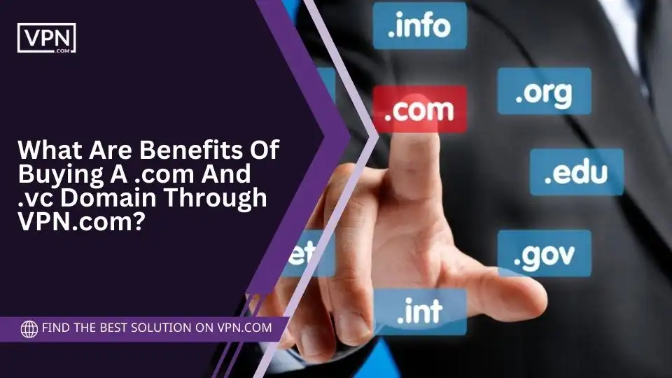 What Are Benefits Of Buying A .com And .vc Domain Through VPN.com