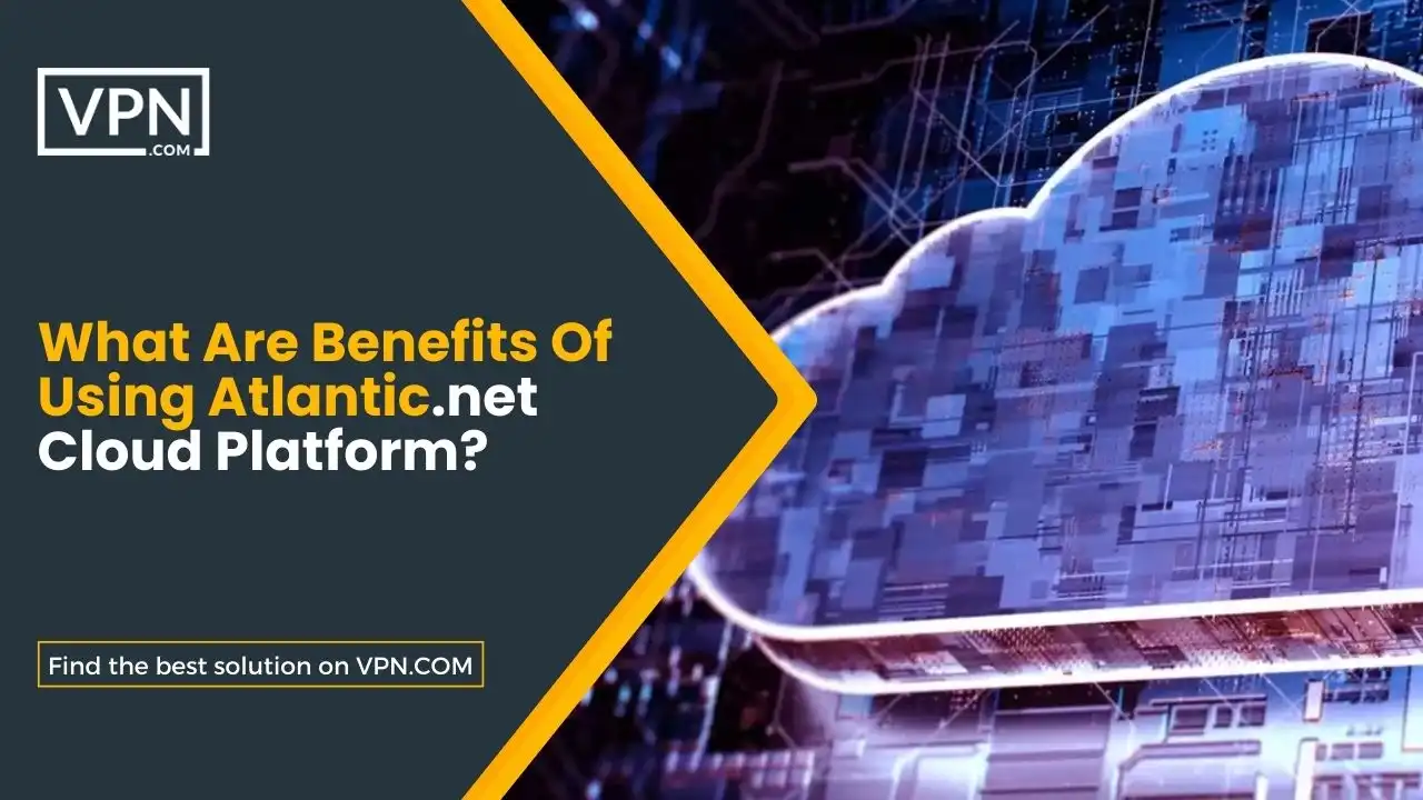 What Are Benefits Of Using Atlantic.net Cloud Platform