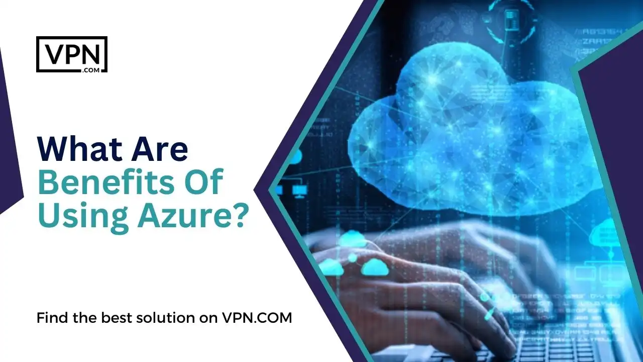 What Are Benefits Of Using Azure