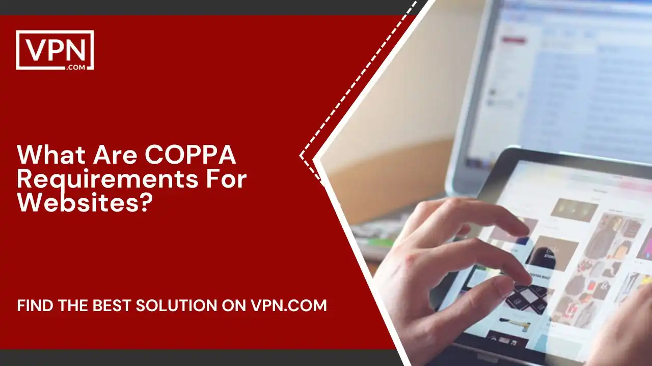 What Are COPPA Requirements For Websites