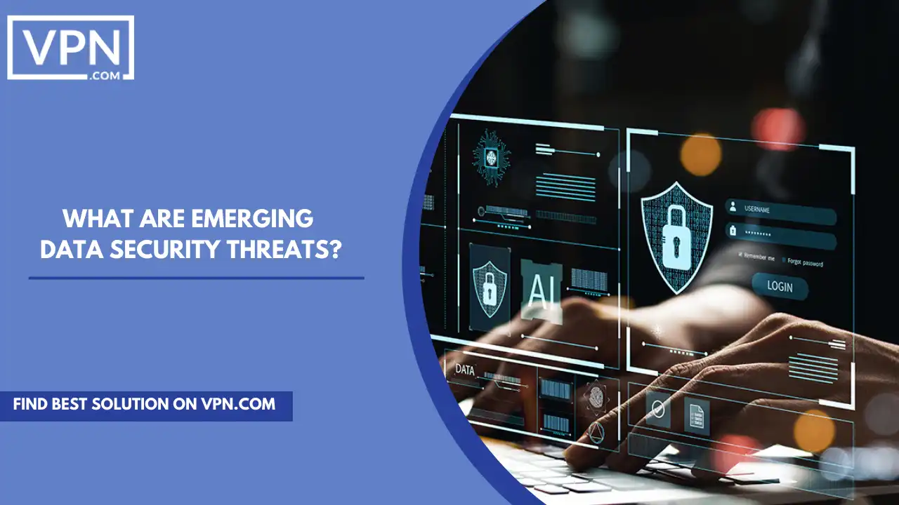 What Are Emerging Data Security Threats