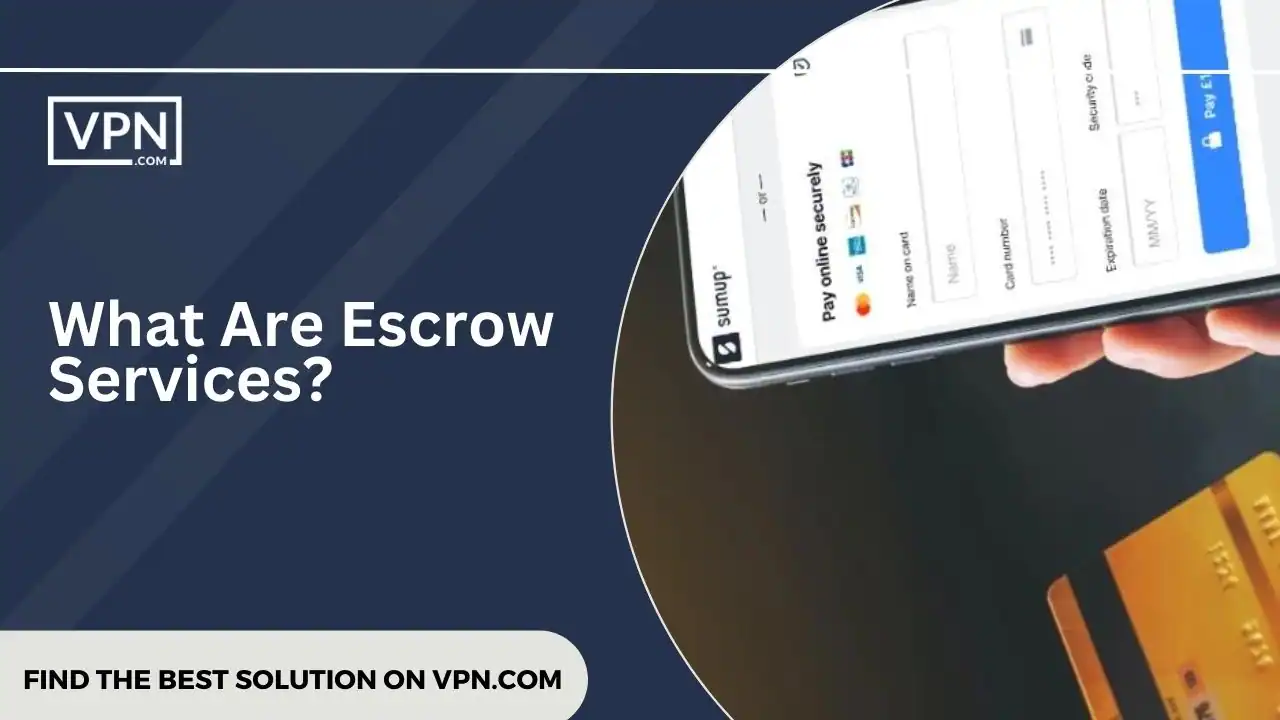 the text in the image shows What Are Escrow Services