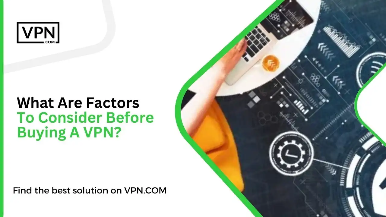 What Are Factors To Consider Before Buying A VPN