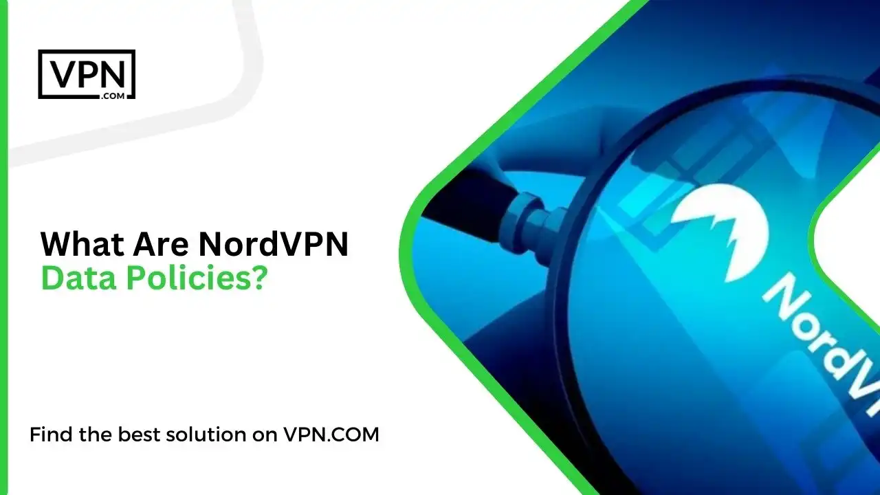 the text in the image shows What Are NordVPN Data Policies