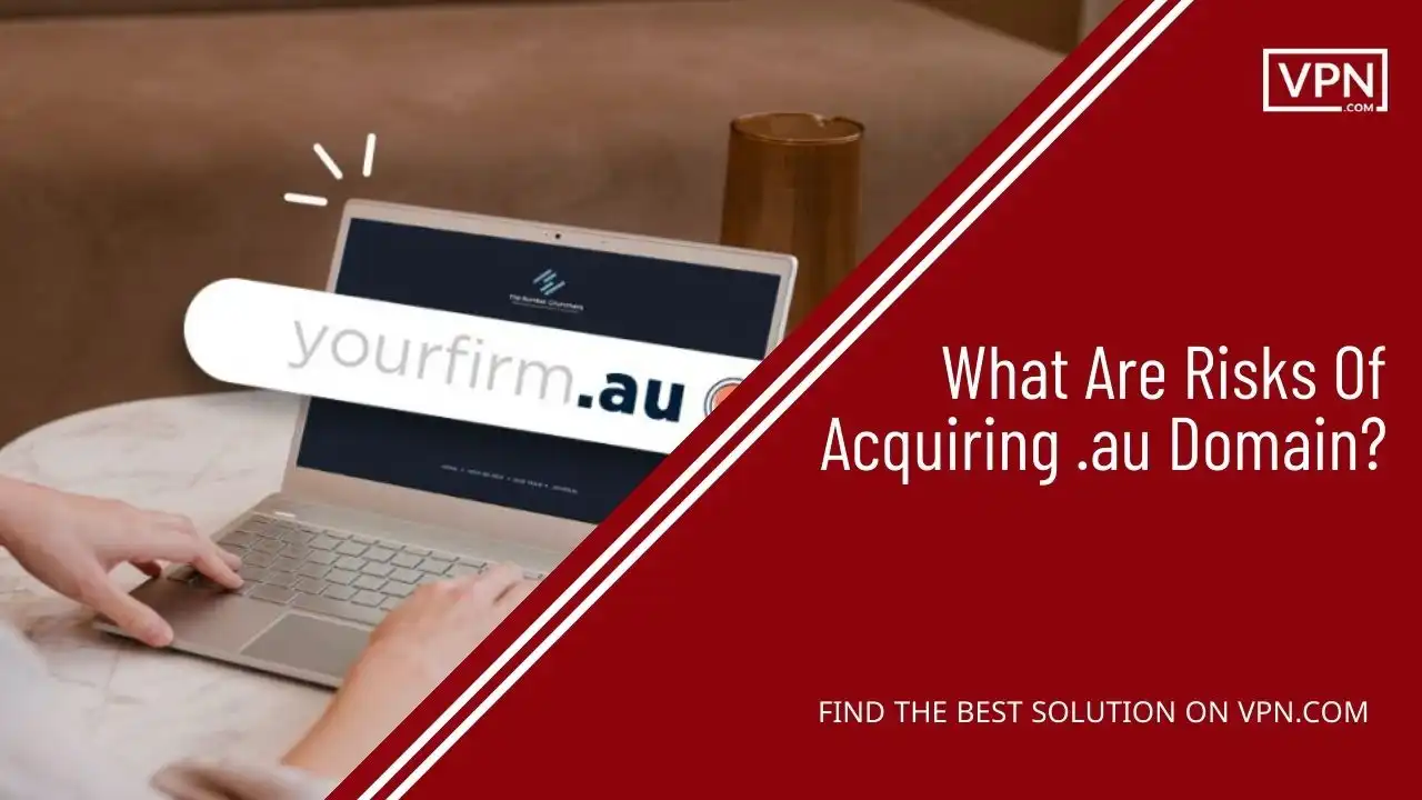 What Are Risks Of Acquiring .au Domain