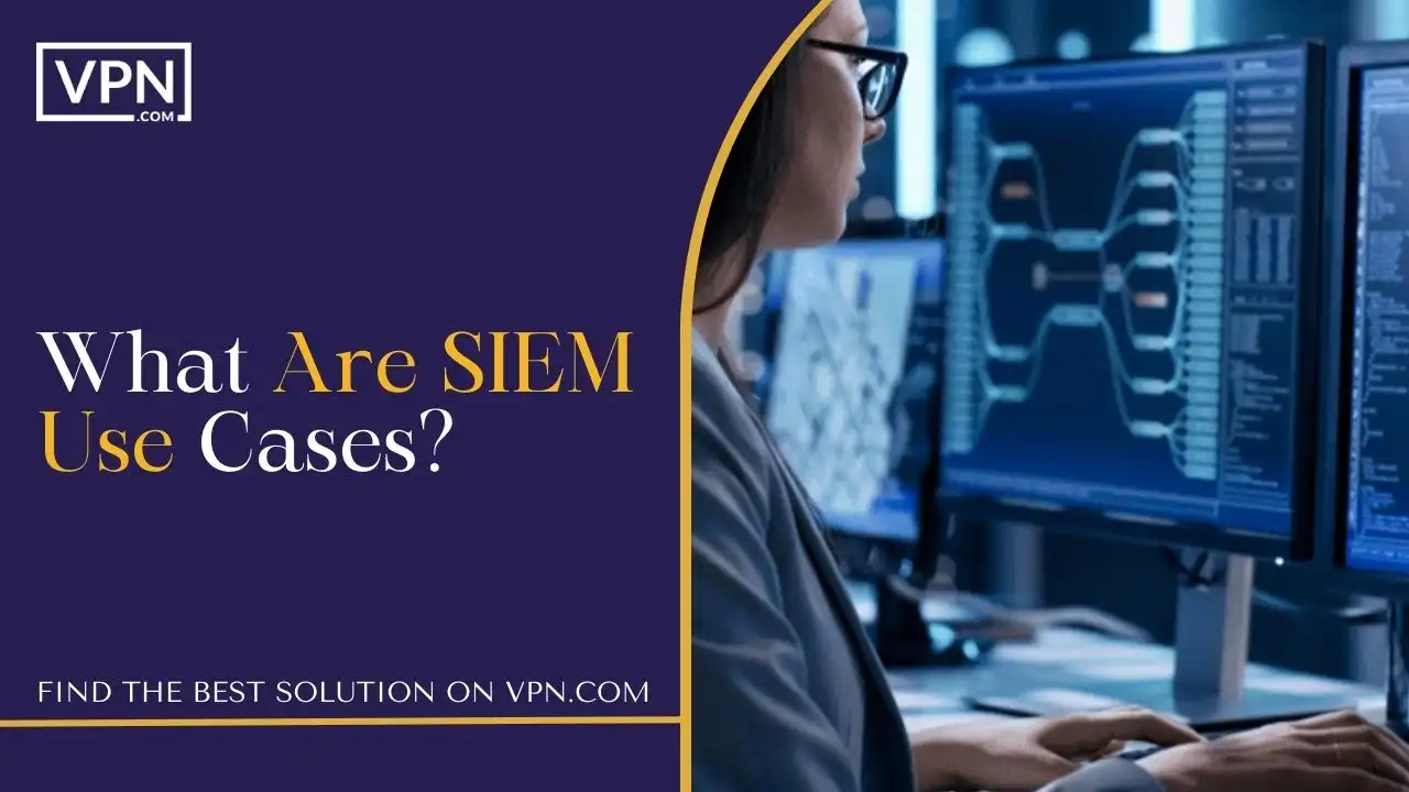 What Are SIEM Use Cases