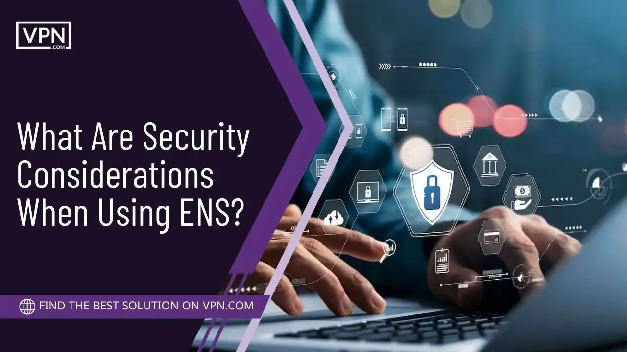 What Are Security Considerations When Using ENS