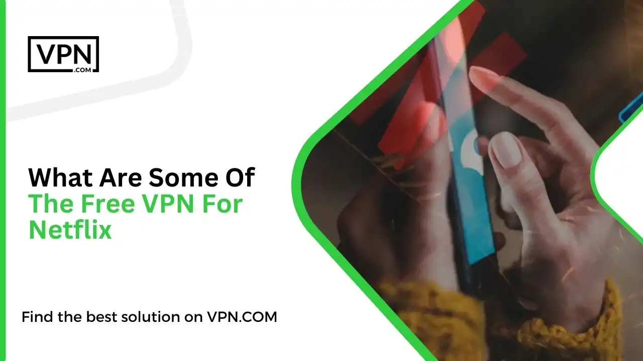 What Are Some Of The Free VPN For Netflix