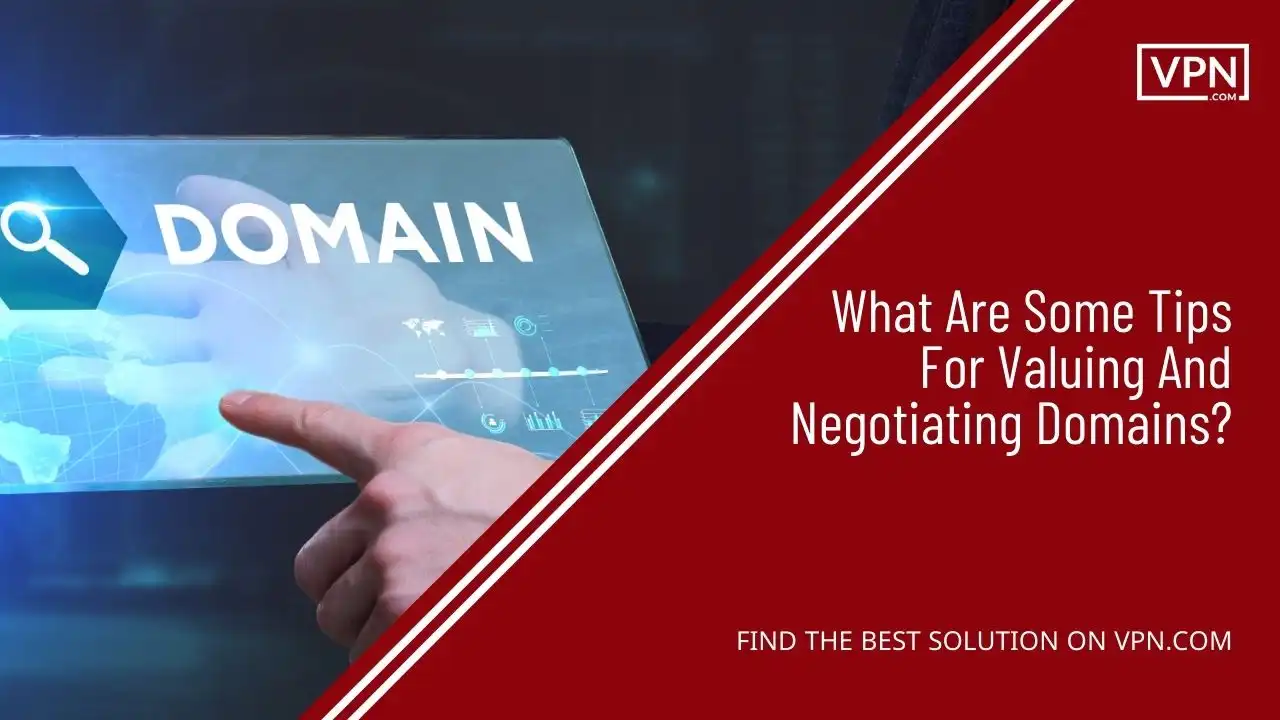What Are Some Tips For Valuing And Negotiating Domains