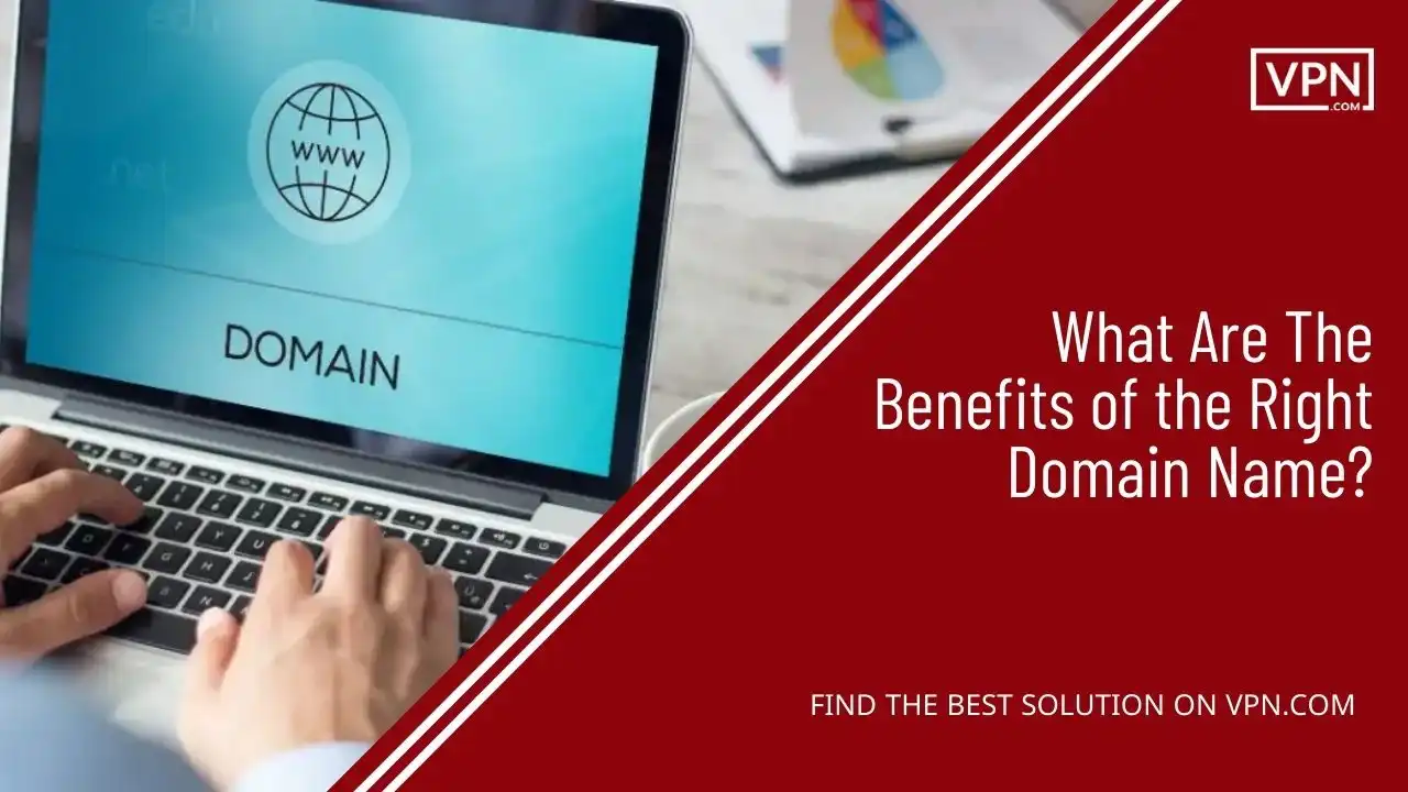 What Are The Benefits of the Right Domain Name