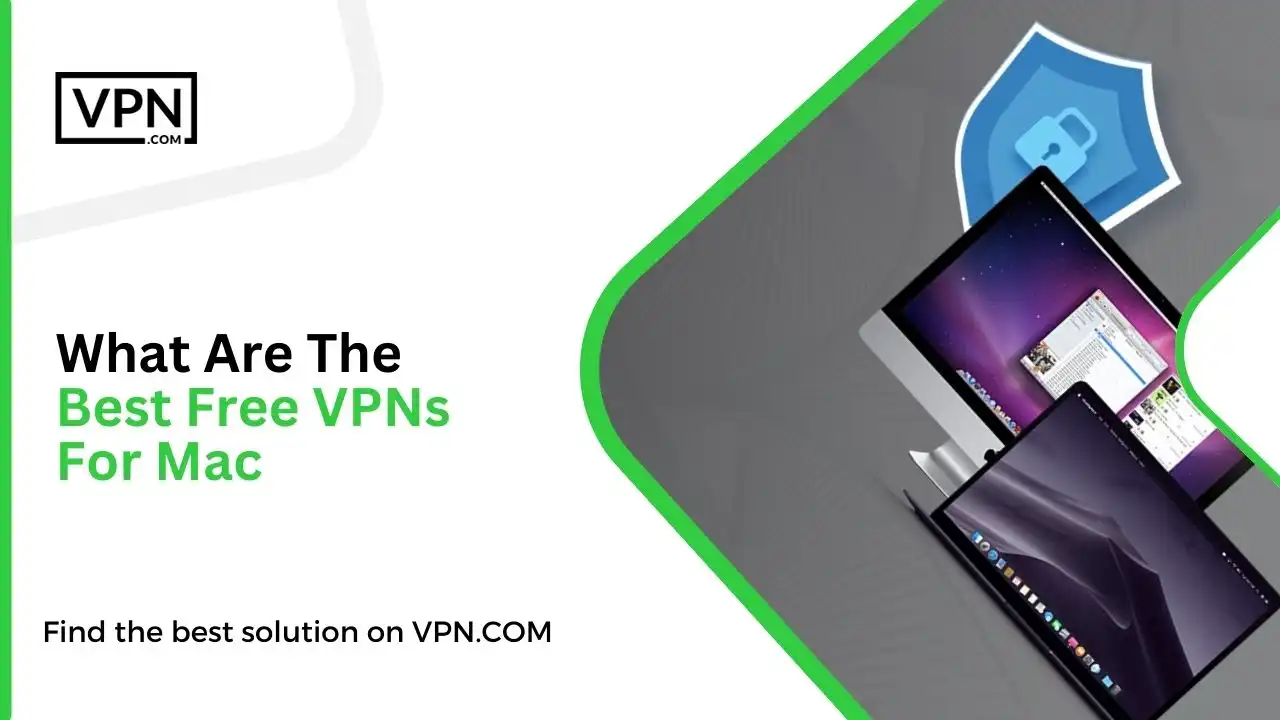 What Are The Best Free VPNs For Mac