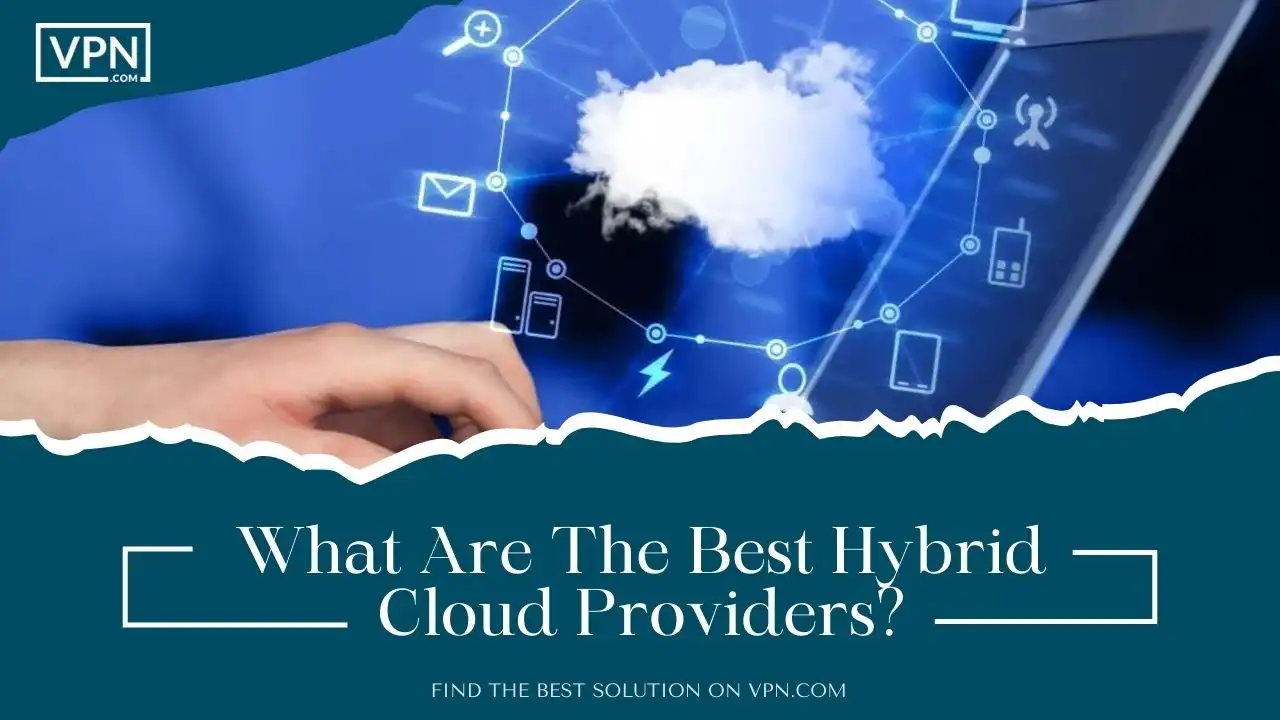 What Are The Best Hybrid Cloud Providers