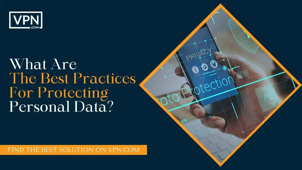 What Are The Best Practices For Protecting Personal Data