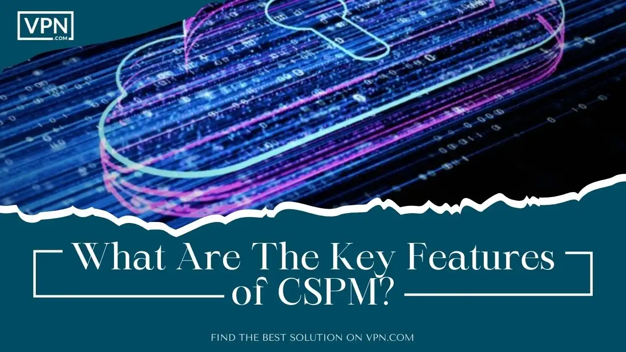 What Are The Key Features of CSPM