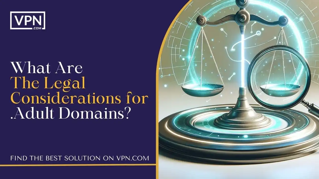 What Are The Legal Considerations for .Adult Domains