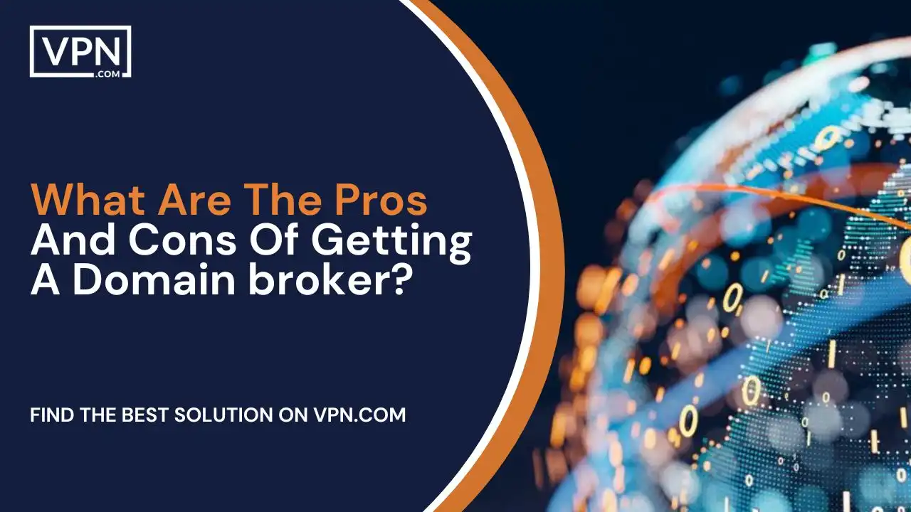 What Are The Pros And Cons Of Getting A Domain broker