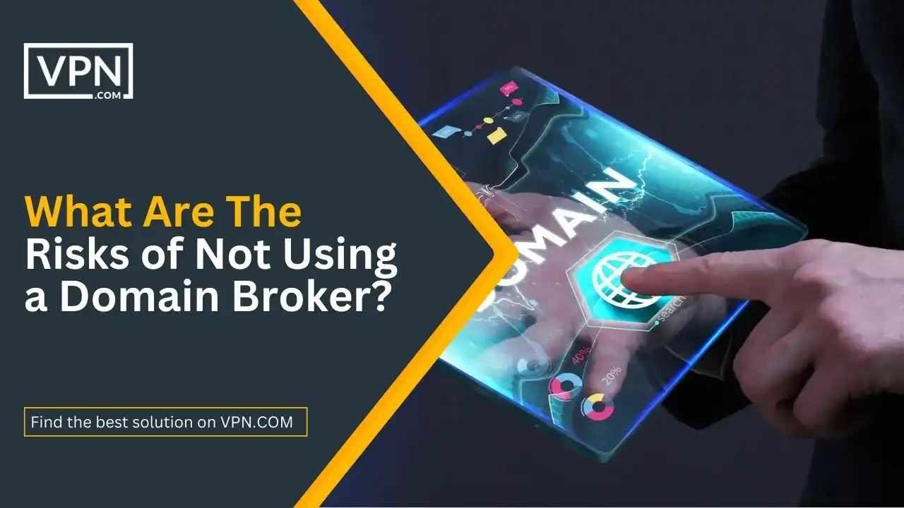 What Are The Risks of Not Using a Domain Broker