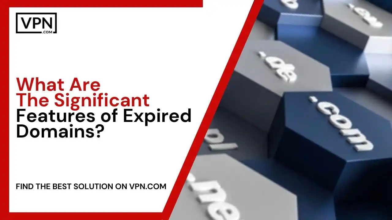 What Are The Significant Features of Expired Domains