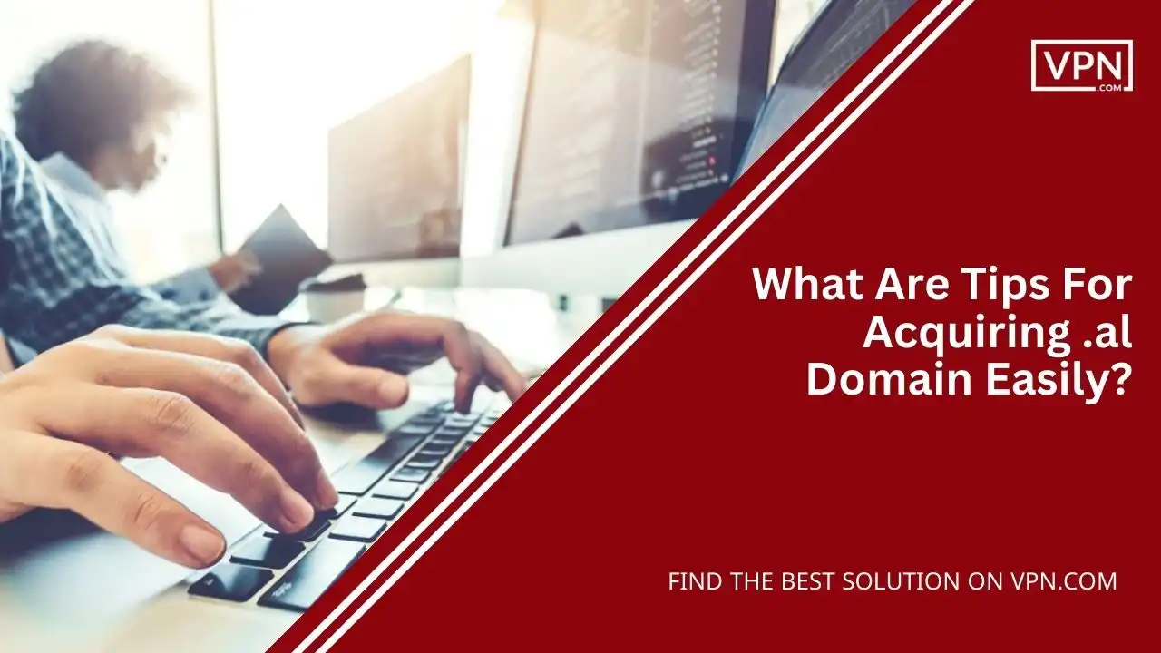What Are Tips For Acquiring .al Domain Easily