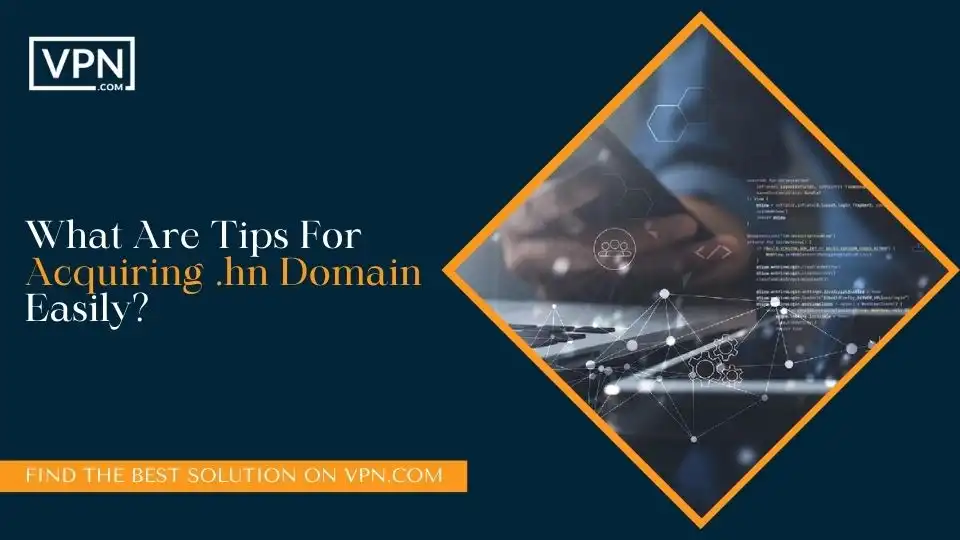 What Are Tips For Acquiring .hn Domain Easily