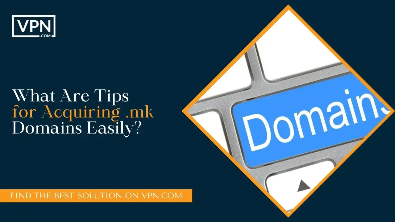 What Are Tips for Acquiring .mk Domains Easily