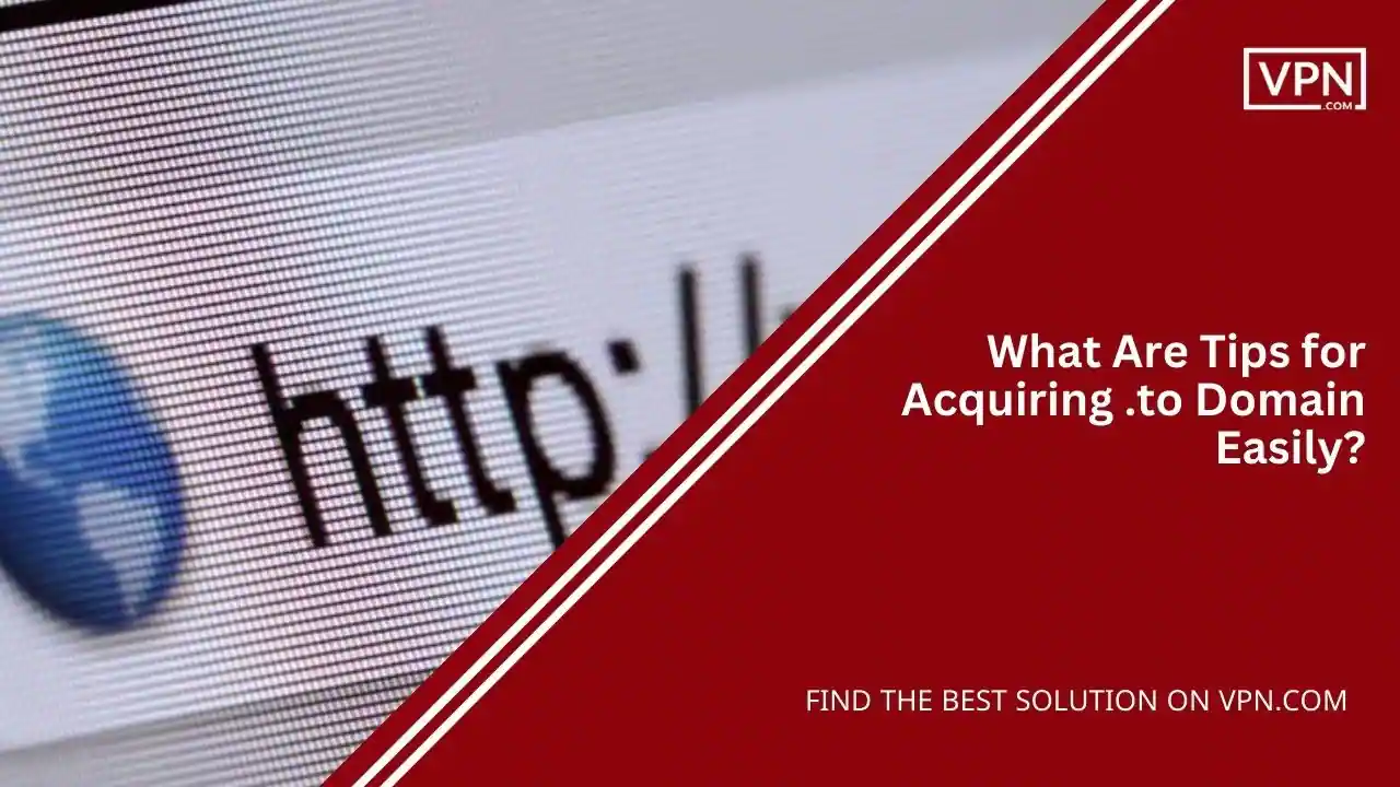 What Are Tips for Acquiring .to Domain Easily