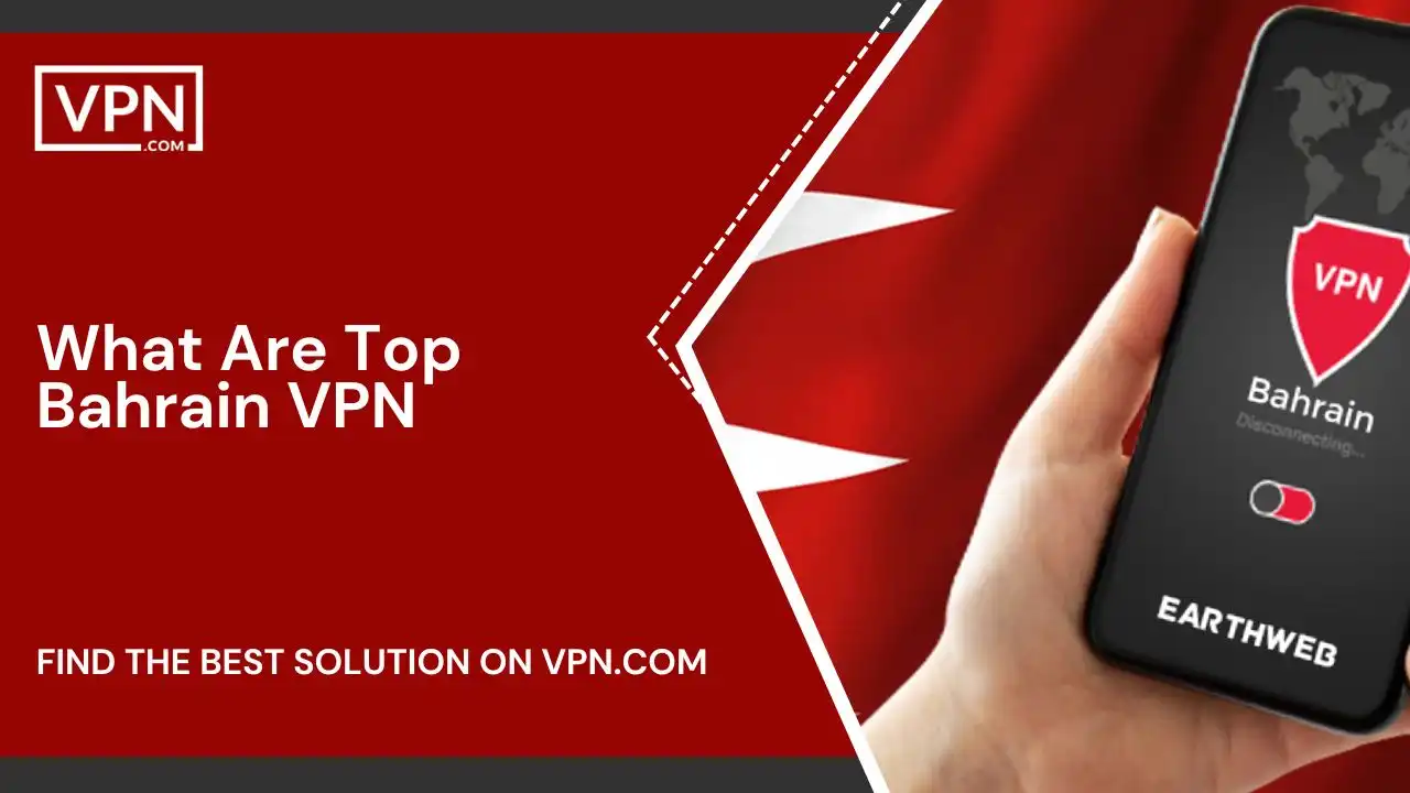 What Are Top Bahrain VPN in 2023