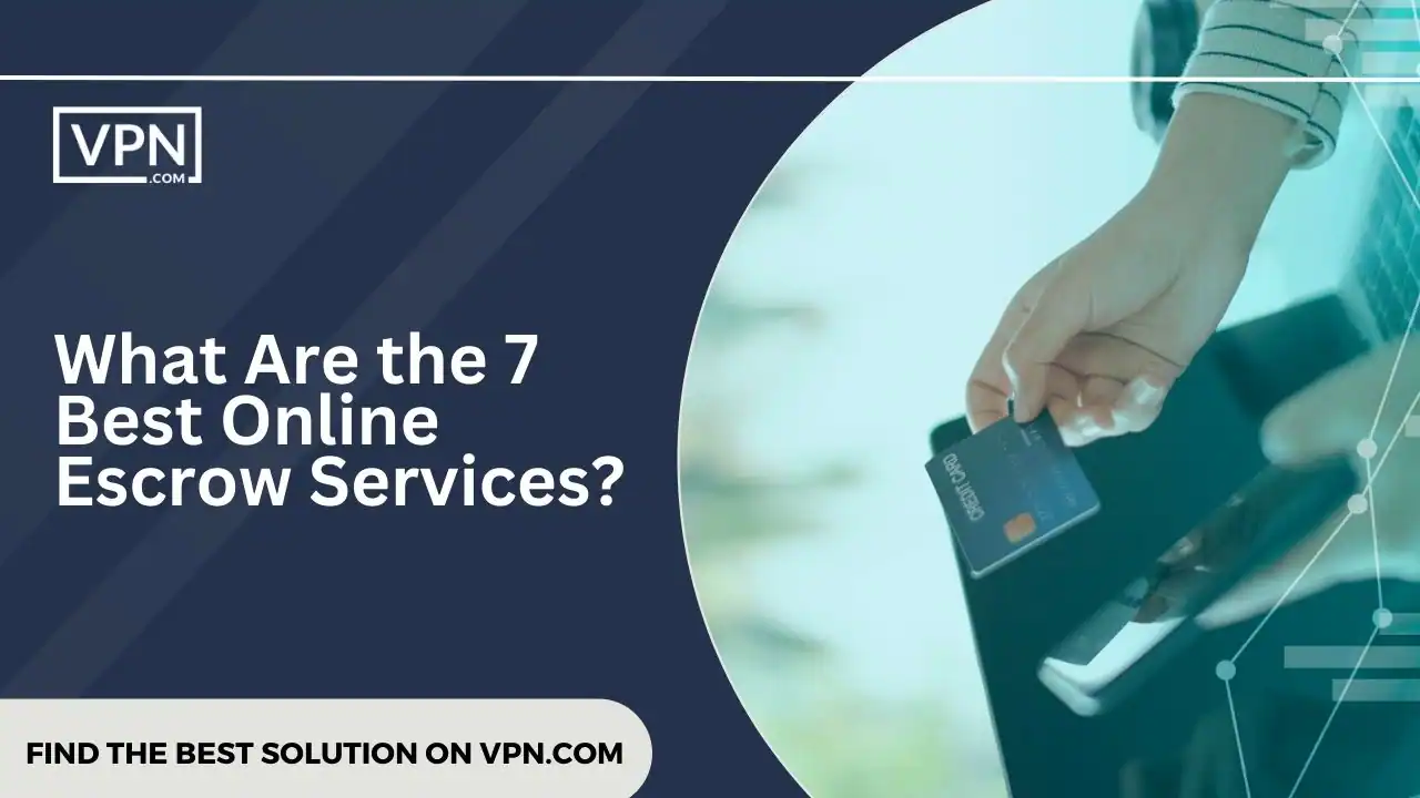the text in the image shows What Are the 7 Best Online Escrow Services