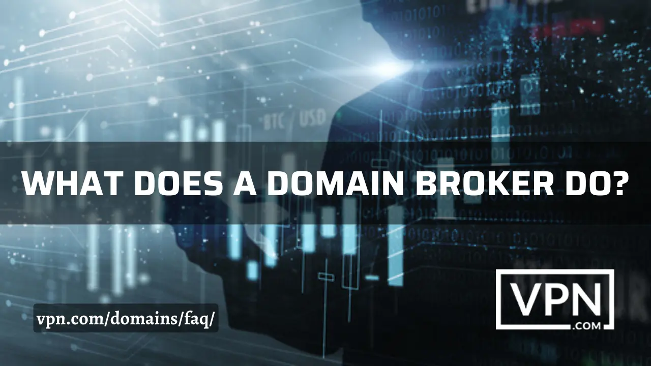 The text in the image says, what does a domain broker do and the background of the image shows a domain broker dealing domain names