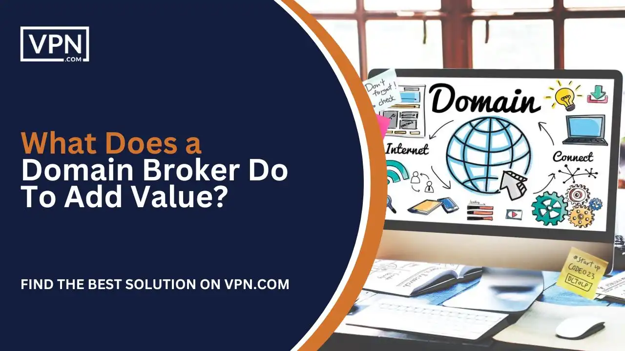 What Does a Domain Broker Do To Add Value