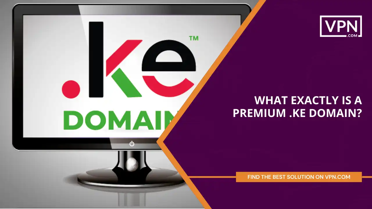 What Exactly Is A Premium .ke Domain