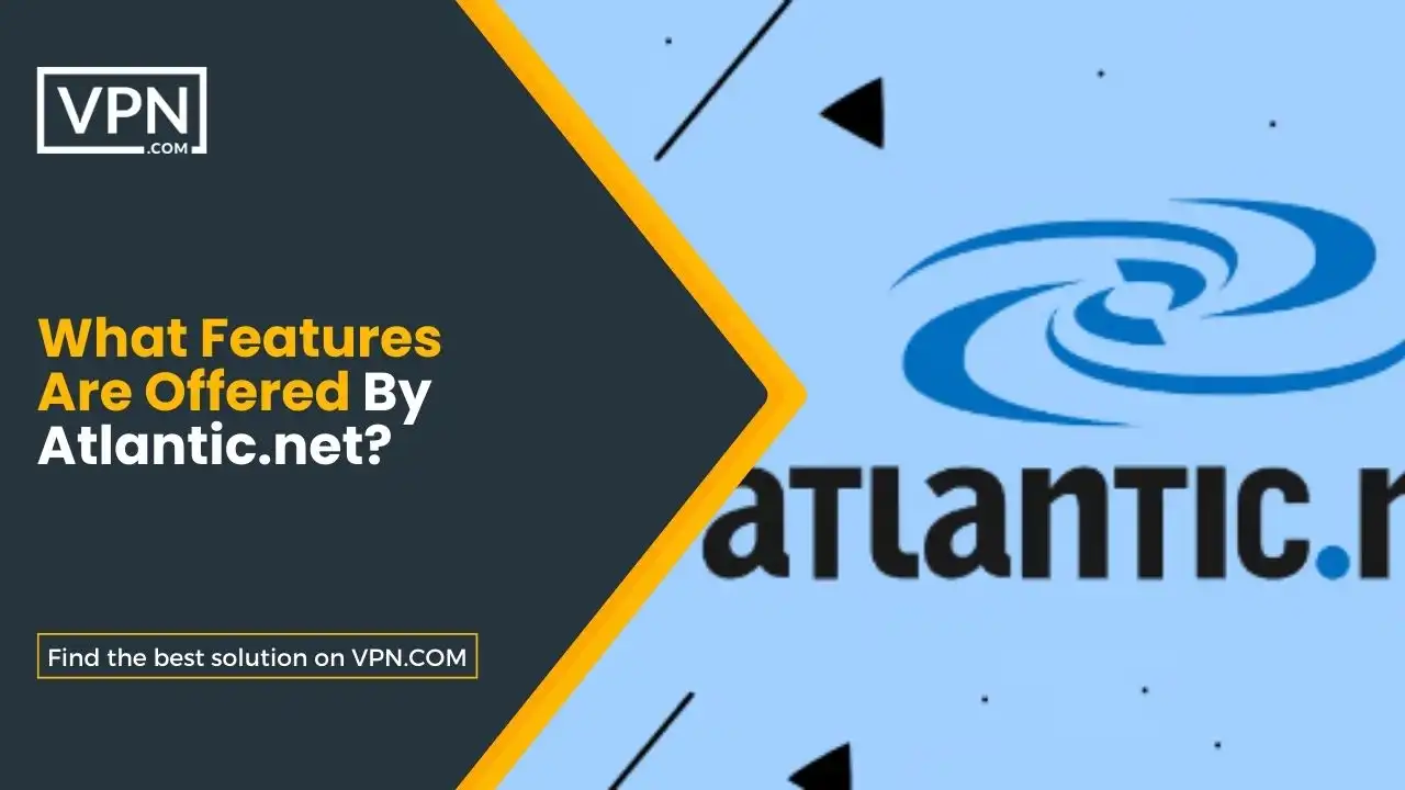 What Features Are Offered By Atlantic.net