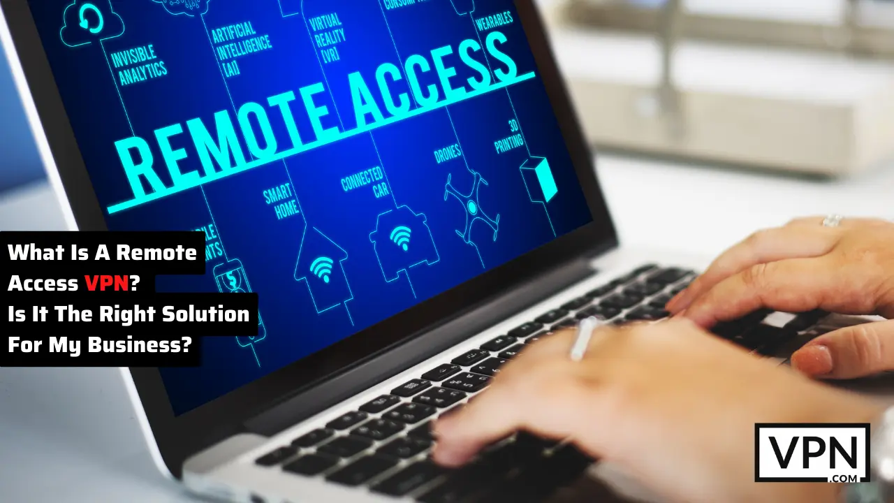 picture containing laptop which is telling that how can we remote access VPN and how it can be beneficial for our business<br />
