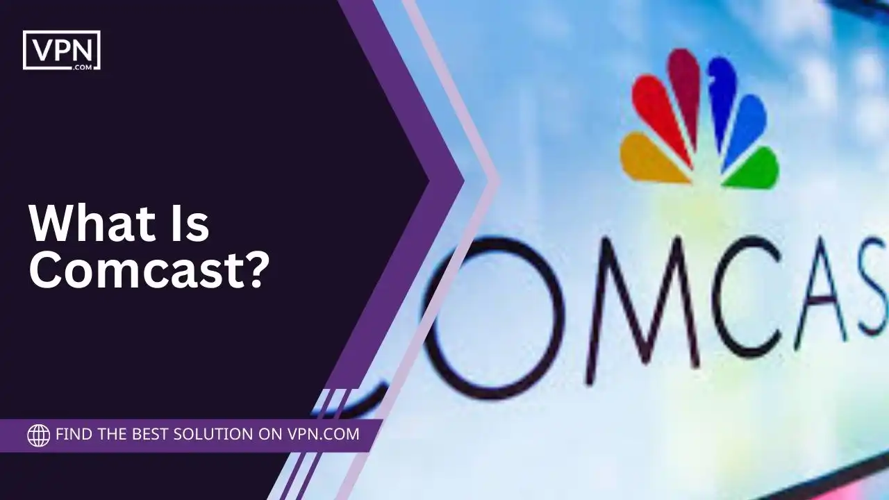 What Is Comcast