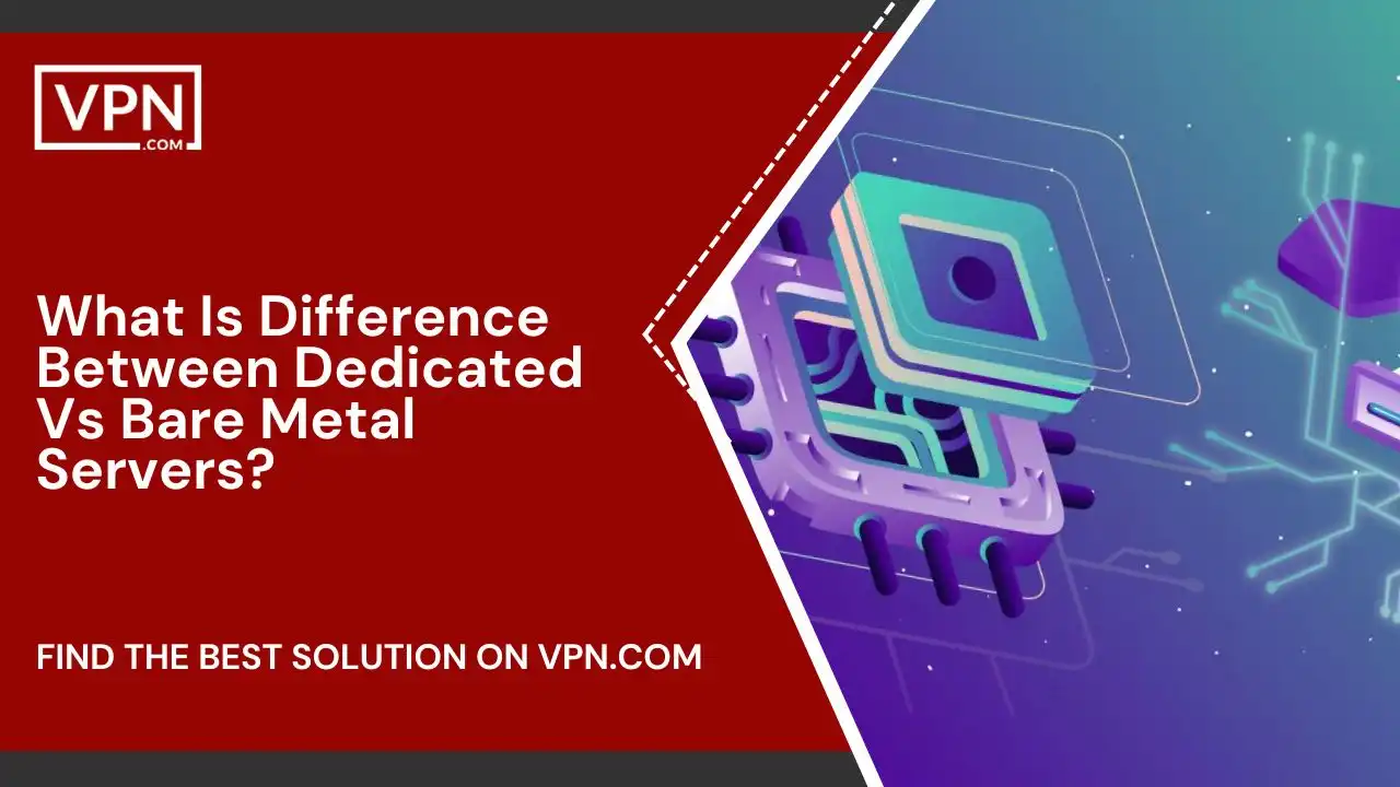 What Is Difference Between Dedicated Vs Bare Metal Servers