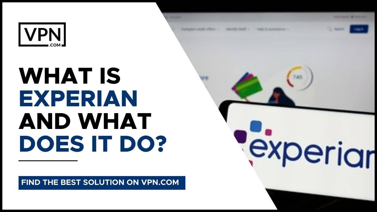 What Is Experian And What Does It Do?<br />
and why Experian Challenged Over Massive Data Leak.