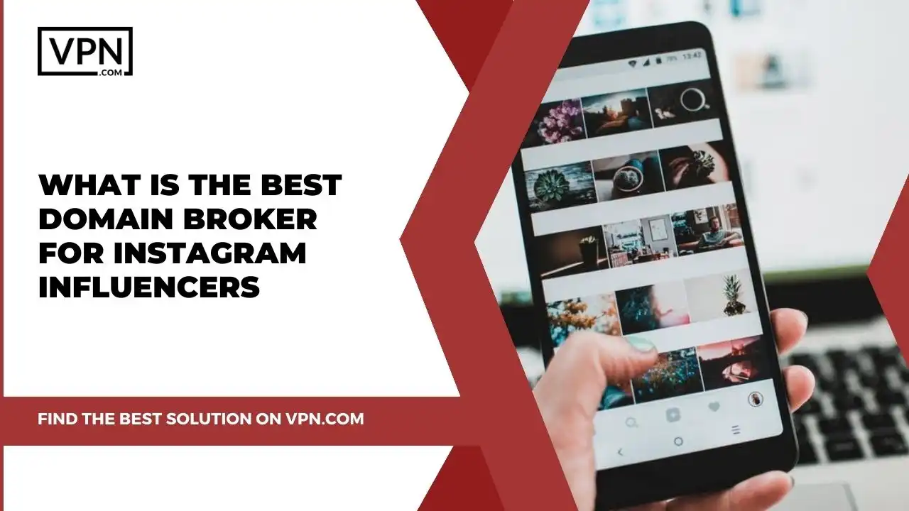 What Is The Best Domain Broker For Instagram Influencers