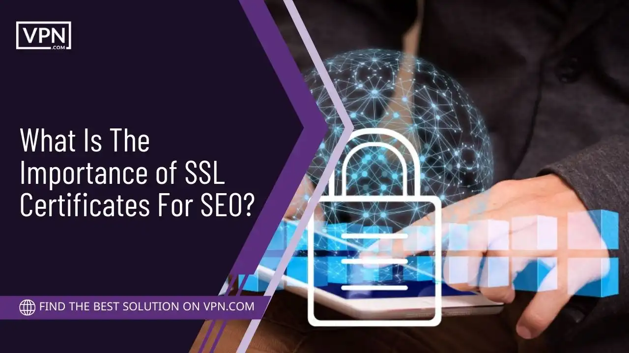 What Is The Importance of SSL Certificates For SEO
