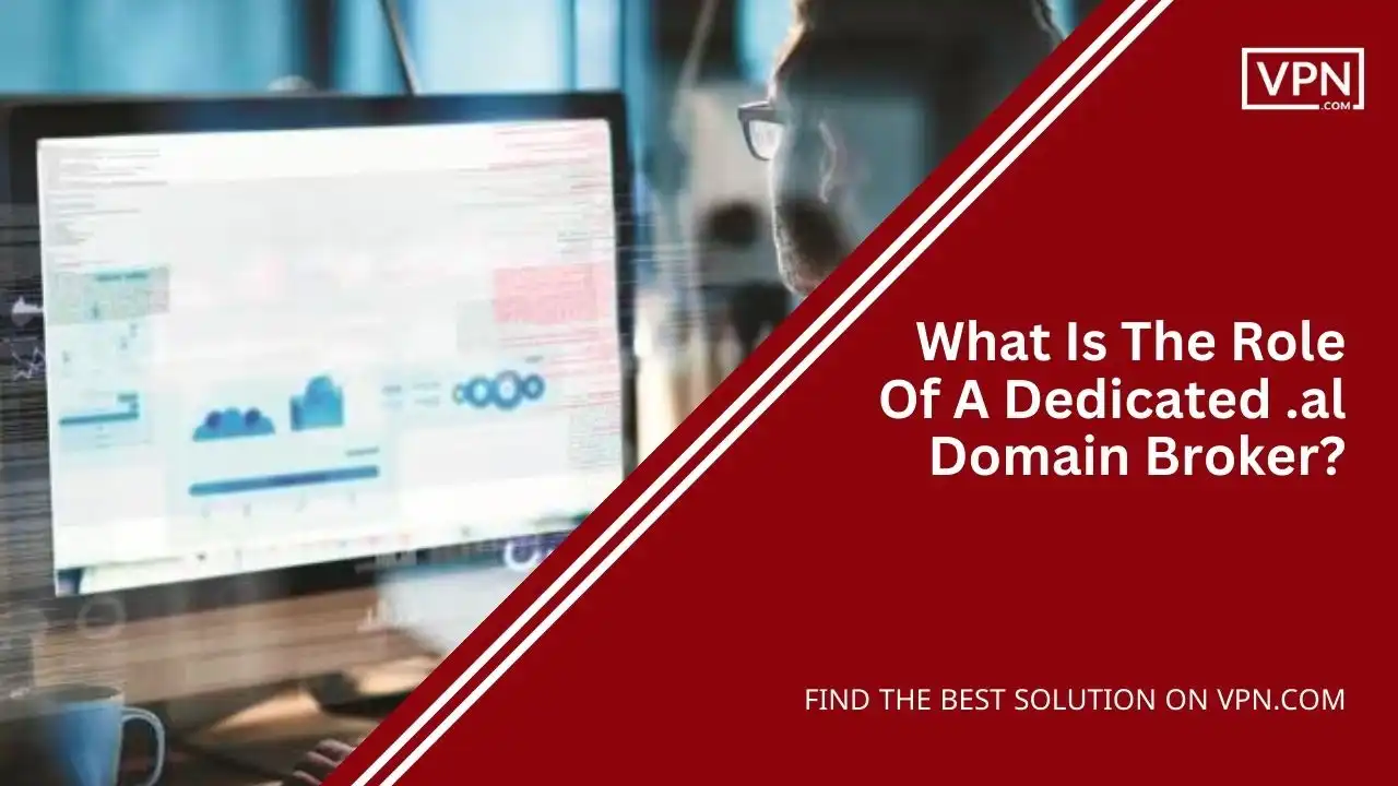 What Is The Role Of A Dedicated .al Domain Broker