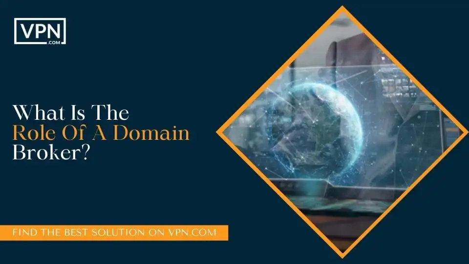 What Is The Role Of A Domain Broker