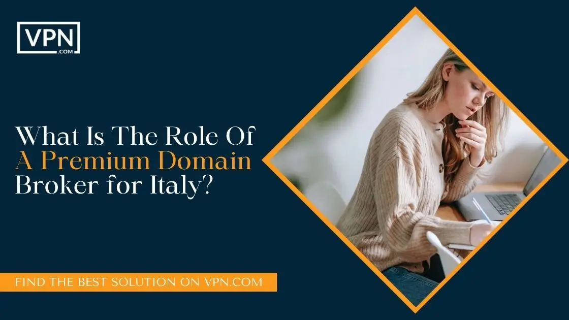 What Is The Role Of A Premium Domain Broker for Italy