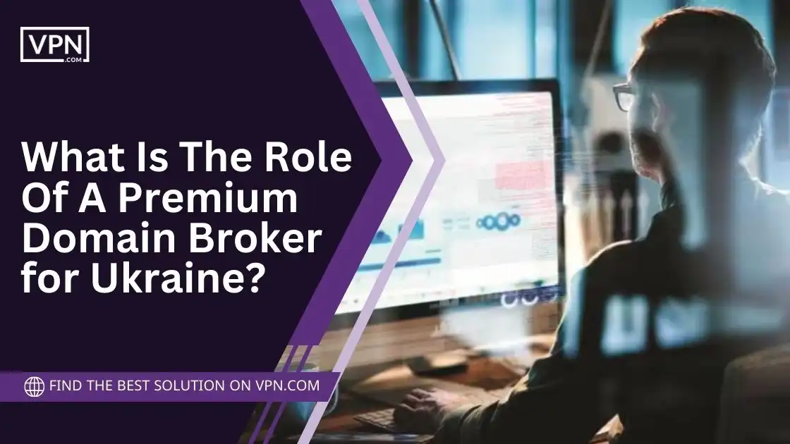What Is The Role Of A Premium Domain Broker for Ukraine