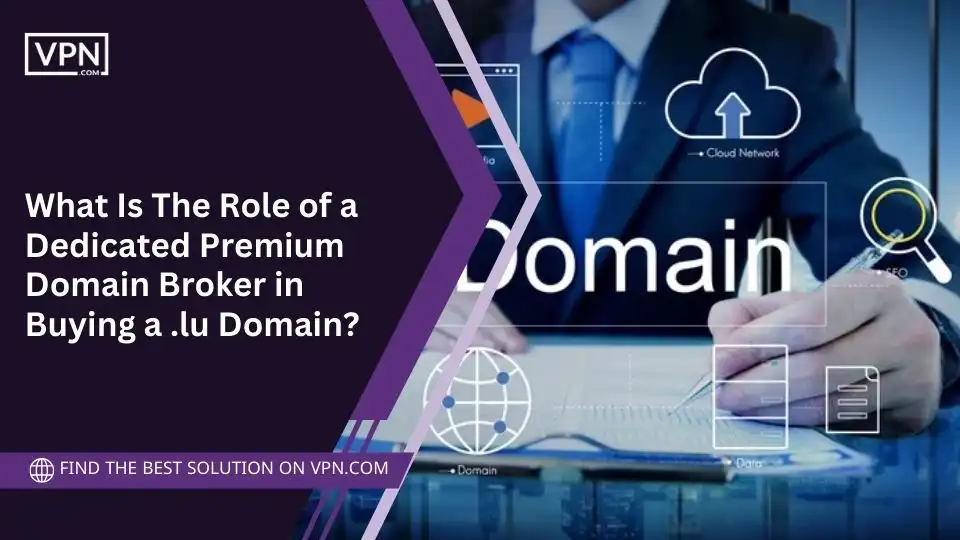 What Is The Role of a Dedicated Premium Domain Broker in Buying a .lu Domain