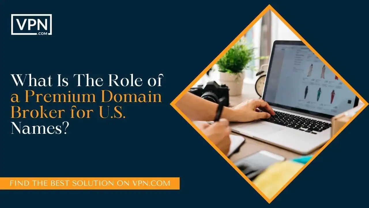 What Is The Role of a Premium Domain Broker for U.S. Names