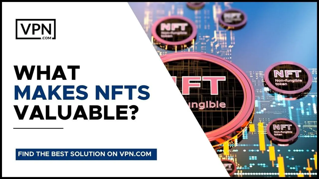 What Makes NFTs Valuable