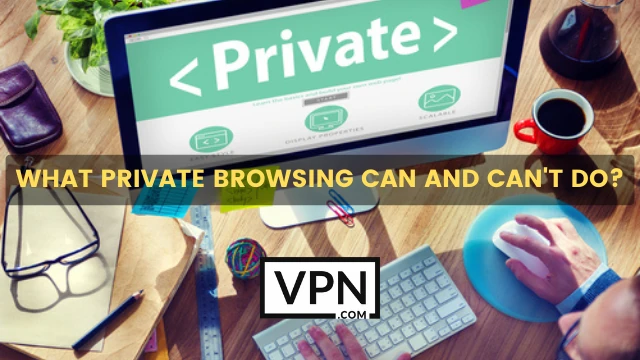 The text in the image says, what private browsing can and can't do and te background of the image shows a computer screen displaying Private with tags
